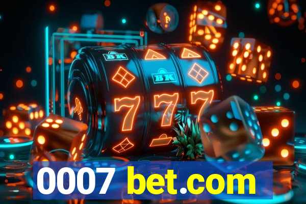 0007 bet.com